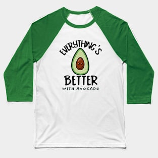 EVERYTHING Is Better With Avocado Baseball T-Shirt